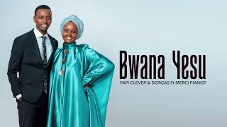 BWANA YESU ANATUULIZA ( VIDEO LYRICS ) (SMS SKIZA 6930219)- PAPI CLEVER & DORCAS Ft MERCI PIANIST