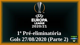 UEFA Europa League 2020/21 - Gols 27/08/2020 (Parte 2) - 1ª Pré-eliminatória