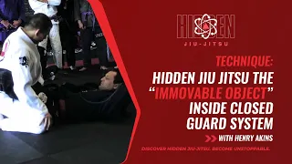 Henry Akins’ Hidden Jiu Jitsu  The “Immovable Object” Inside Closed Guard System