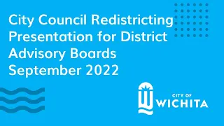 City Council Redistricting Presentation for District Advisory Boards September 2022