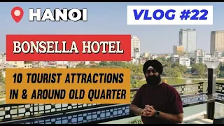 VLOG #22–BONSELLA HOTEL & 10 TOURIST ATTRACTIONS IN & AROUND OLD QUARTER (HANOI - VIETNAM)