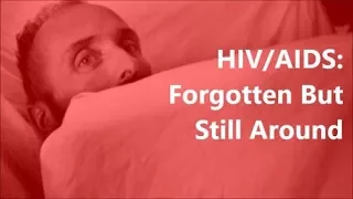 Have People Forgotten about HIV/AIDS?