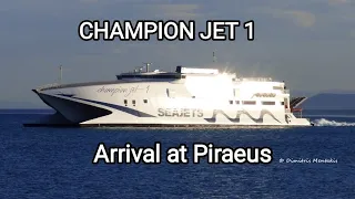 CHAMPION JET 1 ARRIVAL AT PIRAEUS