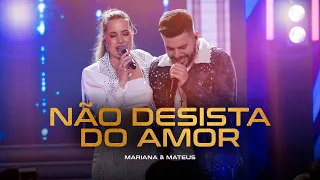 Mariana & Mateus - Não Desista do Amor (Ao Vivo)