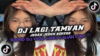 DJ LAGI TAMVAN JEDAK JEDUK REVERB REMIX FUL BAS VIRAL TIKTOK TERBARU 2024 YANG KALIAN CARI!!!