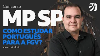 Concurso MPSP: como estudar Português para a FGV? Com Prof. José Maria