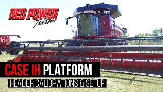 Case IH Platform Header Calibrations and Setup with Case IH Combine | Red Power Team Combine Tips