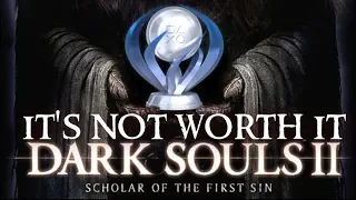 It Is Not Worth Grinding For Dark Souls 2 Platinum Trophy!