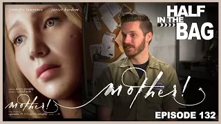 Half in the Bag Episode 132: mother!