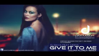 DJ Sava Feat. Misha - Give it to me (Iulian Florea remix)