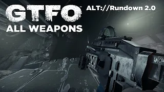 GTFO - All Weapons (ALT Rundown 2)