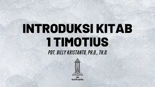 Pdt. Billy Kristanto - Introduksi Kitab 1 Timotius - GRII KG