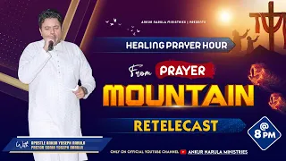 LIVE HEALING PRAYER HOUR FROM THE PRAYER MOUNTAIN (Re-telecast) || Ankur Narula Ministries