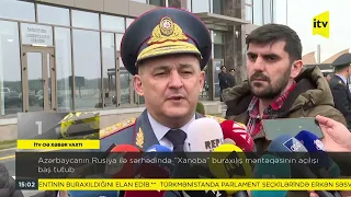 Azərbaycanın Rusiya ilə sərhədində “Xanoba” buraxılış məntəqəsinin açılışı olub (İTV)