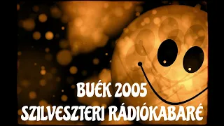 BUÉK 2005 SZILVESZTERI RÁDIÓKABARÉ