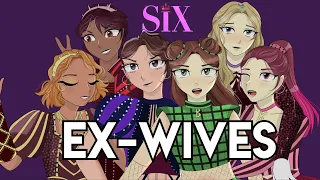 [ANIMATIC] Ex-Wives/SIX The Musical