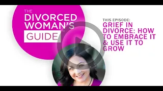 How to Embrace It & Use It To Grow | The Divorced Woman's Guide