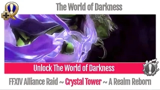 FFXIV Unlock The World of Darkness (Crystal Tower Raid) - A Realm Reborn