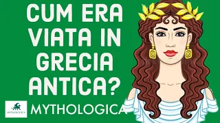 Cum era viata in Grecia antica?