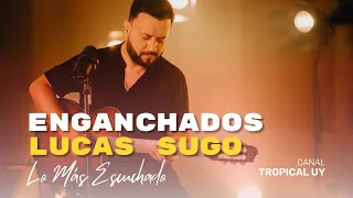 Enganchados de Lucas Sugo (LO MÁS ESCUCHADO) – Tropical UY