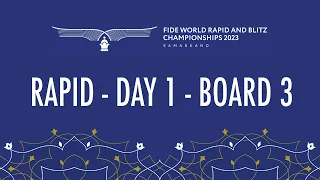Rapid - Day 1 | Board 3 | FIDE World Rapid & Blitz 2023