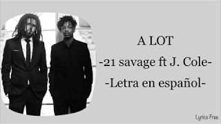 A lot- 21 Savage ft. J. Cole-[Sub. español]