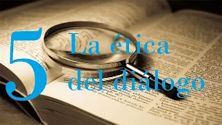 La ética del diálogo | Hermenéutica (5/15)