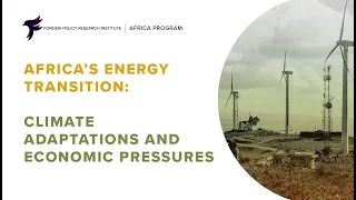 Africa’s Energy Transition: Climate Adaptations and Economic Pressures