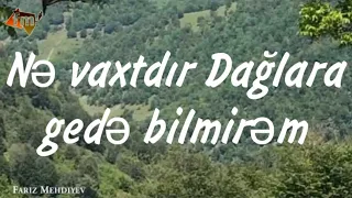 Nə vaxtdır Dağlara gedə bilmirəm (orta saritel)