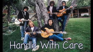 The Traveling Wilburys - Handle Me With Care  - With Lyrics