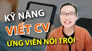 Kỹ Năng Viết CV Xin Việc Để Trở Thành Ứng Viên Nổi Trội | Tự Tin Vào Đời