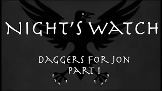 Night's Watch: Daggers for Jon, Part 1