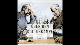 Folge 121: über den Kulturkampf