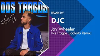 Jay Wheeler - Dos Tragos (Bachata Remix DJC)