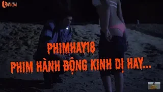 Phimhay18   Phim hành động kinh dị hay nhất 2018   không xem phí cả đời #phimhay18