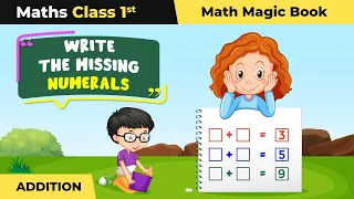 Class 1 Maths (Math Magic Book) Chapter 3 | Write the Missing Numerals - Addition