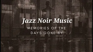 Jazz Noir Music - Memories of the days gone by