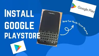 How to install Google Playstore on Blackberry Classic Q20 (2023 working) |