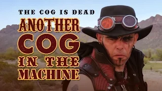 The Cog is Dead - Another Cog in the Machine