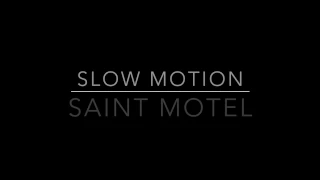 Saint Motel: Slow Motion Lyrics