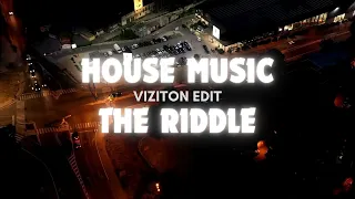 HOUSE MUSIC X THE RIDDLE (VIZITON Edit)