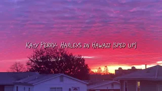 Katy Perry- Harley's in Hawaii (sped up)