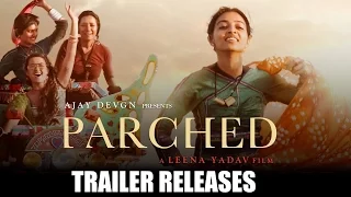 Parched Official Trailer OUT | Tannishtha, Radhika, Surveen & Adil Hussain | Ajay Devgn
