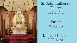 March 31, 2024 St. John Lutheran Church LCMS: Easter Service