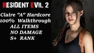 Resident Evil 2 Remake 100% Walkthrough Claire A Hardcore No Damage S+ Rank