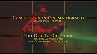 Composition in Cinematography / TOO OLD TO DIE YOUNG