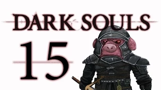 Let's Play Dark Souls: From the Dark part 15