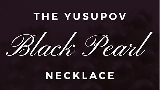 The Yusupov Black Pearl Necklace