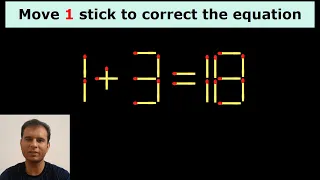 Move only 1 stick to make the equation correct. Matchstick puzzle 1+3=18
