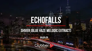 Echofalls - Shiver (Blue Haze Melodic Extract)